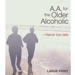 A.A. for the Older Alcoholic-Never Too Late