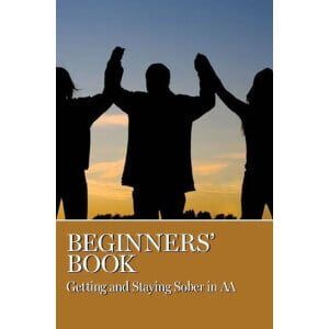 Beginners’ Book: Getting and Staying Sober in AA